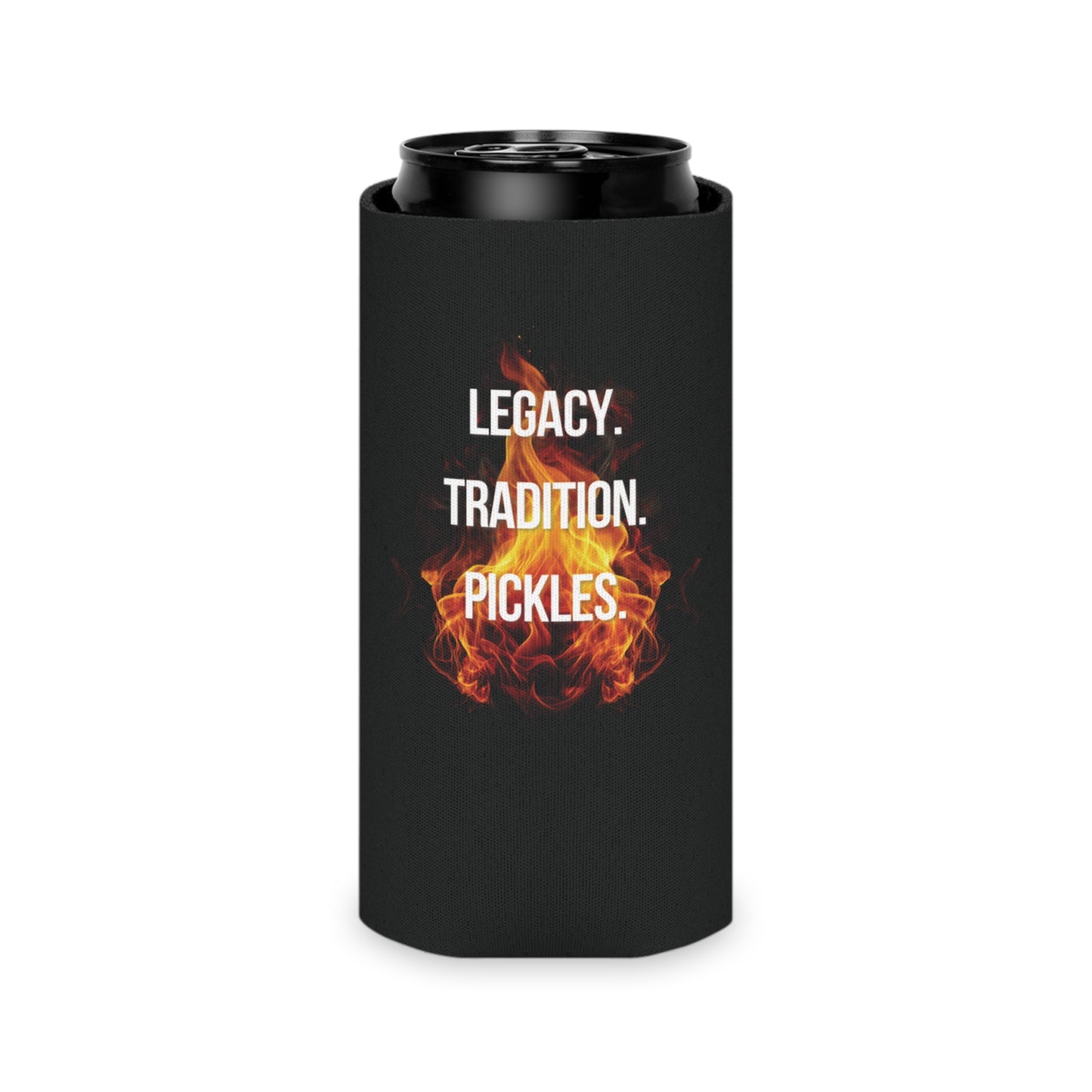 "Legacy. Tradition. Pickles." Drink Coozie - Flames